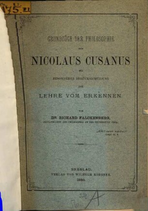 Grundzüge der Philosophie des Nicolaus Cusanus mit besonderer Berücksichtigung der Lehre vom Erkennen