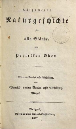 Allgemeine Naturgeschichte für alle Stände. 7,1, Thierreich ; 4, 1: Vögel