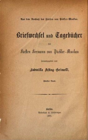 Briefwechsel und Tagebücher des Fürsten Hermann von Pückler-Muskau : aus dem Nachlaß des Fürsten Pückler-Muskau, 5. Band. Briefwechsel des Fürsten Hermann von Pückler-Muskau