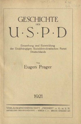 Geschichte der U.S.P.D. : Entstehung und Entwicklung der Unabhängigen Sozialdemokratischen Partei Deutschlands