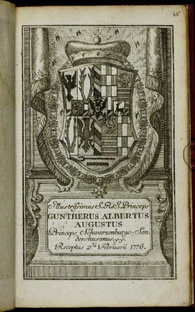 Illustrissimus S. R. I. Princeps Guntherus Albertus Augustus Princeps Schwarzenburgo-Sondershusanis &c. &c. Receptus 2da Februarii 1776