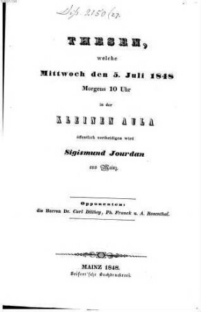 Thesen, welche Mittwoch d. 5. Jul. 1848 ... öff. vertheidigen wird Sigismund Jourdan