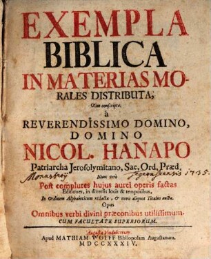 Exempla Biblica In Materias Morales Distributa : Opus Omnibus Verbi Divini praeconibus utilissimum