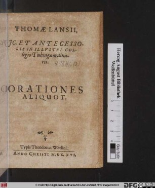 Thomae Lansii, IC. Et Antecessoris In Illustri Collegio Tubingae ordinarii. Orationes Aliquot