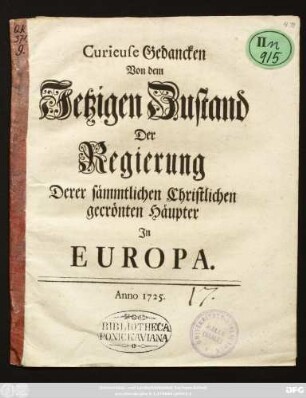 Curieuse Gedancken Von dem Jetzigen Zustand Der Regierung Derer sämmtlichen Christlichen gecrönten Häupter In Europa