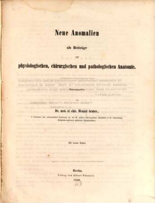 Neue Anomalien als Beiträge zur physiologischen, chirurgischen und pathologischen Anatomie