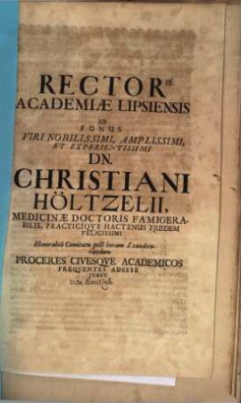 Rector Academiae Lipsiensis ad funus V. N. Christiani Höltzelii ... honorabili comitatu p. h. I. condecorandum Proceres ... frequentes adesse iubet