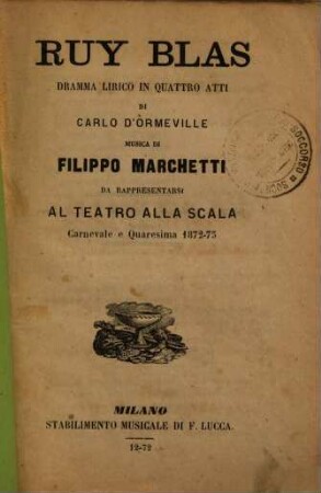Ruy Blas : dramma lirico in quattro atti ; da rappresentarsi al Teatro alla Scala, carnevale e quaresima 1872 - 73