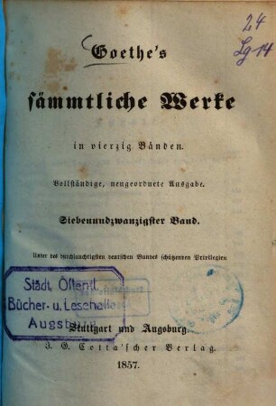 Goethe's sämmtliche Werke : in vierzig Bänden, 27.. Annalen oder Tag- u. Jahres-Hefte von 1749 bis Ende 1822 ...