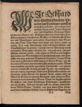 Wir Gebhard von Gottes Gnaden/ Erwelter und Bestettigter zum Ertzbischoffen zu Cöllen ...