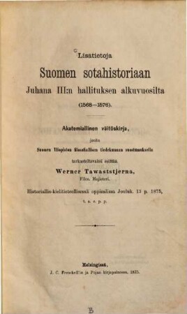 Lisätietoja Suomen sotahistoriaan Juhana III:n hallituksen alkuvuosilta (1568 - 1576) : Akatemiallinen väitöskirja