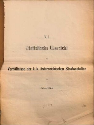 Statistische Übersicht der Verhältnisse der österreichischen Strafanstalten und der Gerichtsgefängnisse. 7. 1874 [1876]