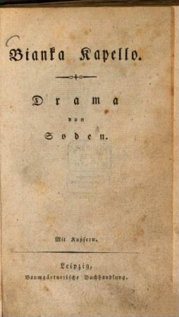 Bianka Kapello : Drama ; Mit Kupfern. 1. [1804]. - 253 S. : 1 Ill.