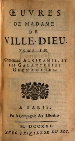 Oeuvres De Madame De Ville-Dieu. 4, Contenant Alcidamie, Et Les Galanteries Grenadines