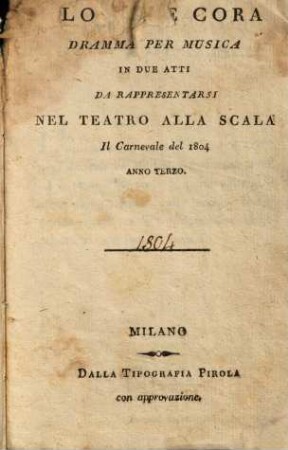 Alonso e Cora : dramma per musica in due atti ; da rappresentarsi nel Teatro alla Scala ; il Carnevale del 1804