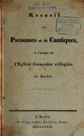 Recueil de pseaumes et de cantiques, à l'usage de l'Eglise françoise réfugiée de Berlin