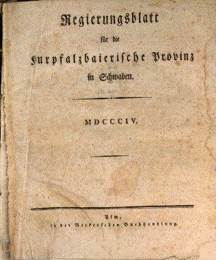 Regierungsblatt für die Kurpfalzbaierische Provinz in Schwaben. 1804