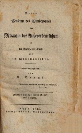 Neues Museum des Wundervollen oder Magazin des Außerordentlichen in der Natur, der Kunst und im Menschenleben. 2. 1825, 1