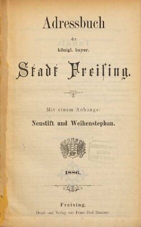 Adressbuch der königl. bayer. Stadt Freising : nebst Neustift und Weihenstephan, 1886