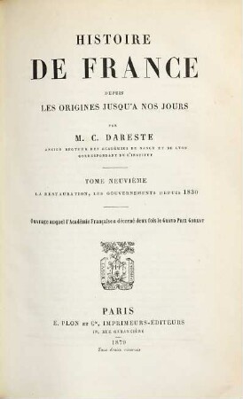 Histoire de France : Depuis les origines jusqu'a nos jours, 9. La Restauration, les gouvernements depuis 1830. (1879). 653 S.