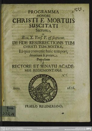 Programma honori Christi e Mortuis Suscitati sacrum : ex Rom. X. Vers. V. & sequent. De Fide resurrectionis tum christi tum nostrae, Eâ quae convenit huic tempori, devotione et pietate