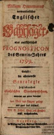 William Haanemanns verwunderlicher englischer Wahrsager : auf das Heil-Jahr ... : enthält die allerneueste Genealogie jetzlebender allerhöchsten Standespersonen .... 1799 = 106