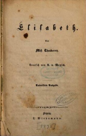 Elisabeth : Von Miss Thackeray. [d.i. Anne Thackeray Pitchie.] Deutsche von A. v. Metzsch