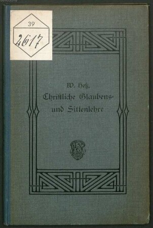 Christliche Glaubens- und Sittenlehre : Einführung in Wesen und Inhalt des Christentums für humanistische Lehranstalten