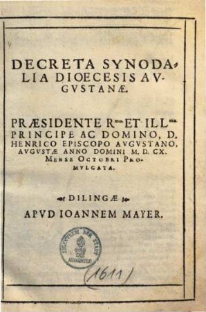 Decreta synodalia dioecesis Augustanae. Praesid. Henrico episc. Augustano, Augustae 1610 mens. octobri promulgata