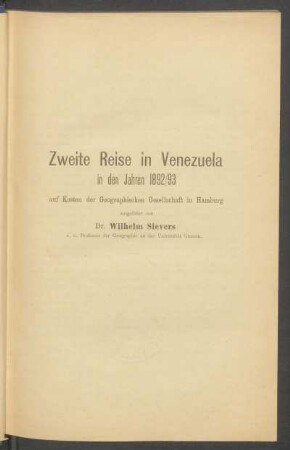 Zweite Reise in Venezuela in den Jahren 1892/93 : auf Kosten der Geographischen Gesellschaft in Hamburg