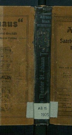 1905, Adressbuch der Stadt Saarbrücken, St. Johann, Malstatt-Burbach und Umgebung. Nach dem amtlichen Material der Bürgemeistereien