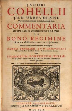Jacobi Cohelii ... Commentaria in bullam X. Clementis Papae VIII. de bono Regimine
