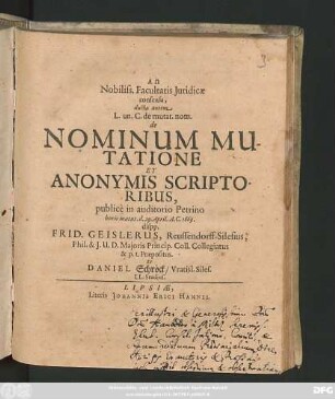 Nobiliss. Facultatis Iuridicae consensu, ductu autem L. un. C. de mutat. nom. de Nominum Mutatione Et Anonymis Scriptoribus