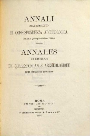 Annali dell'Instituto di Corrispondenza Archeologica : = Annales de l'Institut de Correspondance Archéologique. 53. 1881