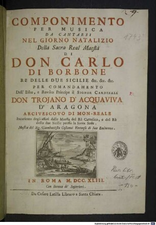 Componimento per musica da cantarsi nel giorno natalizio della Sacra Real Maestà di Don Carlo di Borbone ...