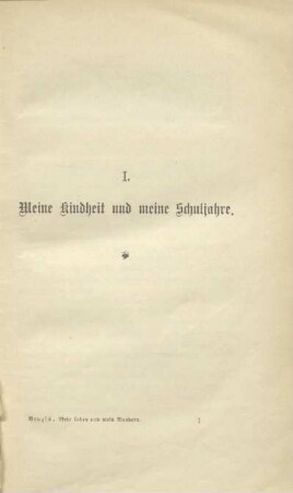 I. Meine Kindheit und meine Schuljahre