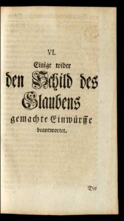 VI. Einige wider den Schild des Glaubens gemachte Einwürffe beantwortet