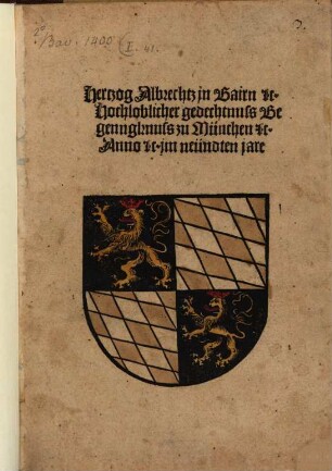 Herczog Albrechtz jn Bairn [et]c. Hochloblicher gedechtnuss Begennghnuss zu München [et]c. : Anno [et]c. jm neündten jare