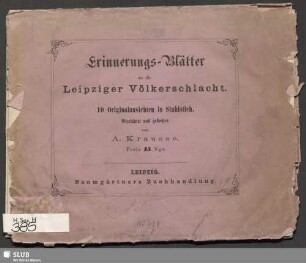 Erinnerungs-Blätter an die Leipziger Völkerschlacht : 10 Originalansichten in Stahlstich