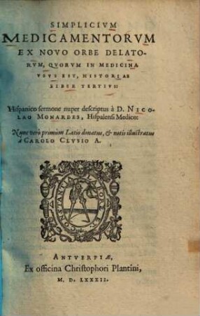 Simplicivm Medicamentorvm Ex Novo Orbe Delatorum, Qvorum In Medicina Vsvs Est, Historiae Liber ..., 2