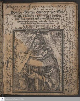Doktor Martin Luther przed Wele lebnostij Czisarzsku y przedewssemi Knijzaty rzysse knapomenuti gich/ odwolati knijhypod gmenem geho wydane Prokterez y k sgezdu a k Sniemu wssij Rzysse do miesta Wormu sugsa obeslan odpowied dawa Leta MCCCCCxxj dne xviij Miesytze Dubna