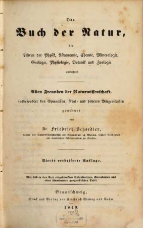 Das Buch der Natur : d. Lehren d. Physik, Astronomie, Chemie, Mineralogie, Geologie, Physiologie, Botanik u. Zoologie umfassend ; allen Freunden d. Naturwiss., insbes. d. Gymnasien, Real- u. höheren Bürgerschulen gewidmet