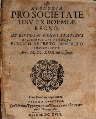 Apologia Pro Societate Iesv Ex Boemiae Regno : Ab Eivsdem Regni Statibvs Religionis Svb Vtraqve Pvblico Decreto Immerito Proscripta Anno M.DC.XIIX. die 9. Junij