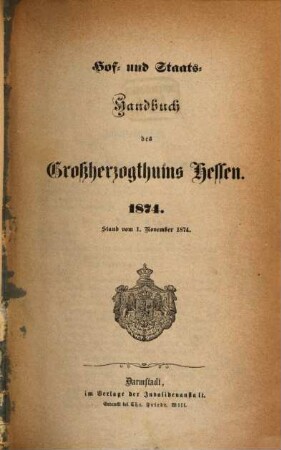 Hof- und Staatshandbuch des Großherzogtums Hessen : für das Jahr ... 1874
