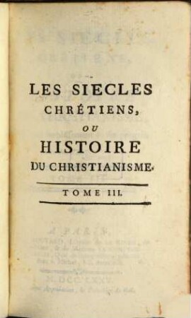 Les Siécles Chrétiens, Ou Histoire Du Christianisme, Dans son établissement & ses progrés, 3
