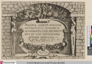 Praecipua Aliquot Romanae Antiquitatis Ruinarum Monimenta, vivis prospectibus, ad veri imitationem affabre designata [Römische Ruinen, Titelblatt; Large book of Ruins, Title Plate; The Set of the Roman Ruins, Title]