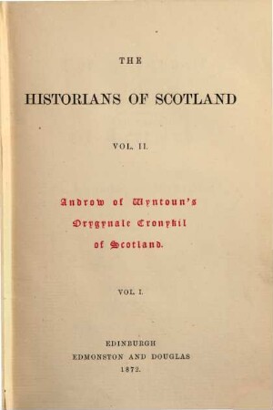The orygynale cronykil of Scotland : in three volumes. 1 = 2