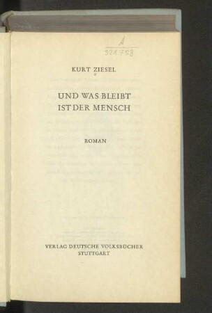 Und was bleibt, ist der Mensch : Roman