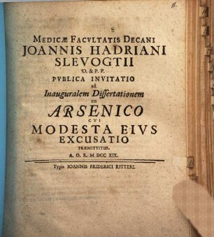 Medicae Facvltatis Decani Joannis Hadriani Slevogtii D. & P. P. Pvblica Invitatio ad Inauguralem Dissertationem De Arsenico : cui modesta eius excusatio praemittitur