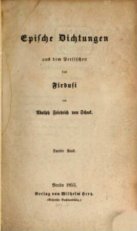 Epische Dichtungen : Aus dem Persischen des Firdusi von Adolph Friedrich von Schack. 2